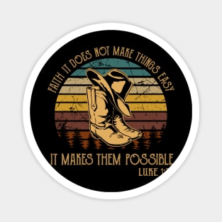 Faith It Does Not Make Things Easy It Makes Them Possible Cowboy Boots Magnet